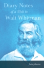 Image for Diary Notes Of A Visit To Walt Whitman And Some Of His Friends - In 1890 - With A Series Of Original Photographs