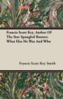 Image for Francis Scott Key, Author Of The Star Spangled Banner; What Else He Was And Who