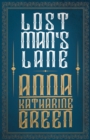 Image for Lost Man&#39;s Lane, A Second Episode In The Life Of Amelia Butterworth
