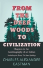Image for From The Deep Woods To Civilization; Chapters In The Autobiography Of An Indian