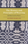 Image for The History and Principles of Weaving - By Hand And By Power