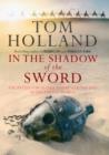 Image for In the shadow of the sword  : the battle for global empire and the end of the ancient world