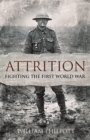 Image for Attrition  : fighting the First World War
