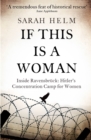 Image for If this is a woman  : inside Ravensbrèuck - Hitler&#39;s concentration camp for women