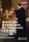 Image for Grave and Learned Men: The Physicians, 1518-1660