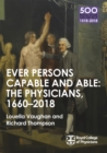 Image for The physicians, 1660-2018  : ever persons capable and able