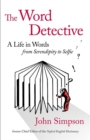 Image for The word detective  : a life in words - from serendipity to selfie