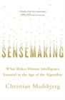 Image for Sensemaking  : what makes human intelligence essential in the age of the algorithm