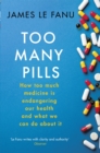 Image for Too many pills  : how too much medicine is endangering our health and what we can do about it