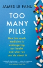 Image for Too many pills  : how too much medicine is endangering our health and what we can do about it
