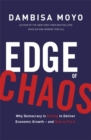 Image for Edge of chaos  : why democracy is failing to deliver economic growth - and how to fix it