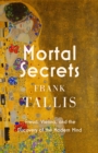 Image for Mortal secrets  : Freud, Vienna and the discovery of the modern mind