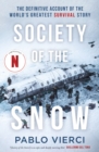 Image for Society of the snow  : the definitive account of the world&#39;s greatest survival story