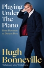 Image for Playing under the piano  : from Downton to Darkest Peru