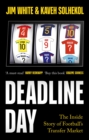 Image for Deadline day  : the inside story of football&#39;s transfer window