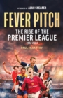Image for Fever pitch  : the rise of the premier league