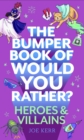 Image for The bumper book of would you rather?: Heroes and villains
