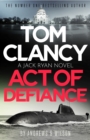 Image for Tom Clancy Act of Defiance : The unmissable gasp-a-page Jack Ryan thriller