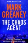 Image for The Chaos Agent : The superb, action-packed new Gray Man thriller