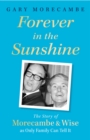 Image for Forever in the Sunshine : The Story of Morecambe and Wise as Only Family Can Tell It