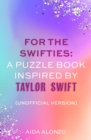 Image for For The Swifties: A Puzzle Book Inspired by Taylor Swift (Unofficial Version)