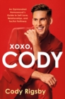 Image for XOXO, Cody  : an opinionated homosexual&#39;s guide to self-love, relationships, and tactful pettiness
