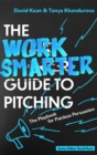 Image for The Work Smarter Guide to Pitching