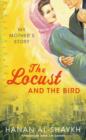 Image for The Locust and the Bird : My Mother&#39;s Story