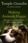 Image for Making Animals Happy : How to Create the Best Life for Pets and Other Animals