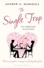 Image for The single trap  : the two-step guide to escaping it and finding lasting love