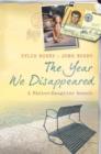 Image for The year we disappeared  : a father-daughter memoir