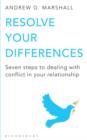 Image for Resolve your differences  : seven steps to coping with conflict in your relationship