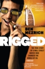 Image for Rigged: the true story of a Wall Street novice who changed the world of oil forever