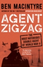 Image for Agent Zigzag: the true wartime story of Eddie Chapman : the most notorious double agent of World War II