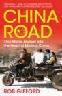 Image for China road: one man&#39;s journey into the heart of modern China