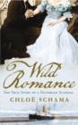 Image for Wild romance  : the true story of a Victorian scandal
