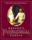 Image for Heston&#39;s fantastical feasts