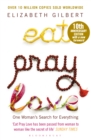 Image for Eat, pray, love: one woman&#39;s search for everything