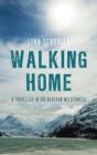Image for Walking home  : a journey in the Alaskan wilderness