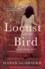 Image for The locust and the bird: my mother&#39;s story