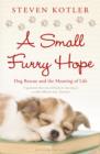 Image for A small furry hope: dog rescue and the meaning of life