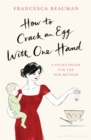 Image for How to crack an egg with one hand: a pocketbook for the new mother