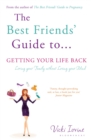 Image for The best friends&#39; guide to getting your life back after children  : loving your family without losing your mind