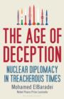 Image for The age of deception  : nuclear diplomacy in treacherous times