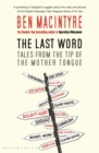 Image for The last word: tales from the tip of the mother tongue