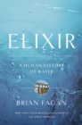 Image for Elixir: a human history of water