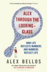 Image for Alex through the looking-glass  : how numbers reflect life and life reflects numbers
