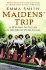 Image for Maidens&#39; trip: a wartime adventure on the Grand Union Canal