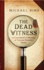 Image for The dead witness: a connoisseur&#39;s collection of Victorian detective stories