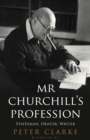 Image for Mr Churchill&#39;s profession  : statesman, orator, writer